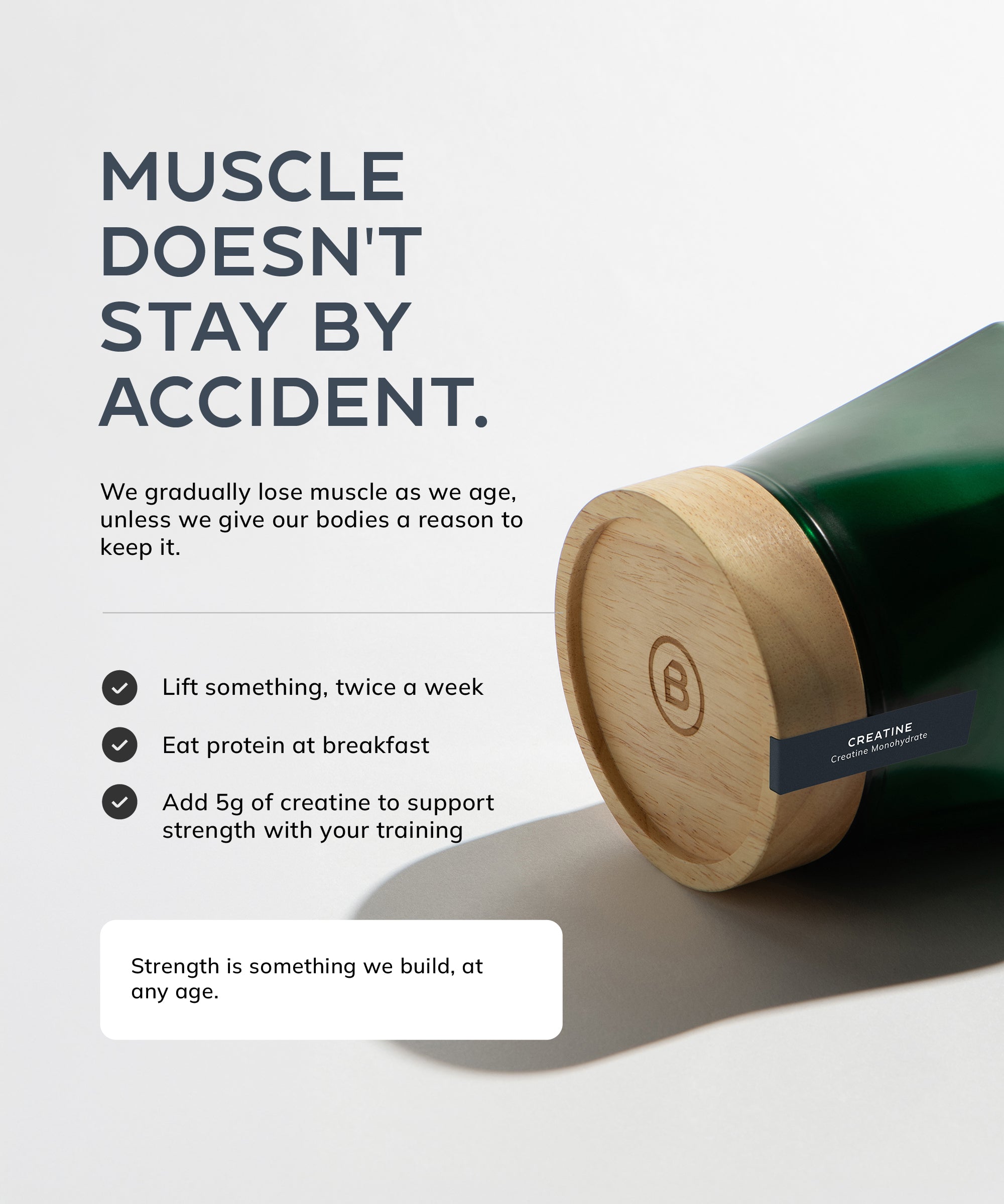 Muscle doesn't stay by accident: lift twice a week, eat protein at breakfast, add 5g of creatine to support strength with your training