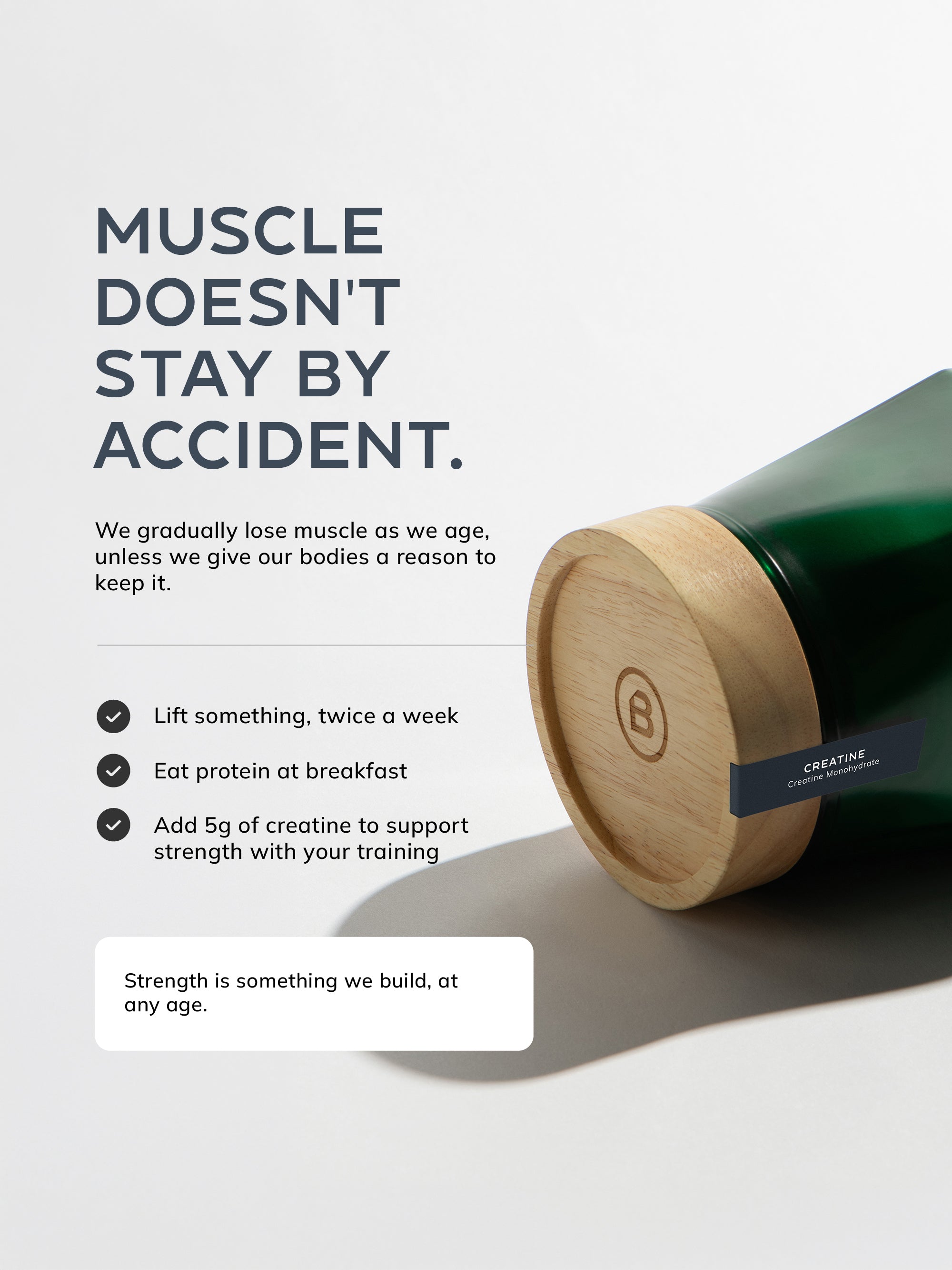 Muscle doesn't stay by accident: lift twice a week, eat protein at breakfast, add 5g of creatine to support strength with your training