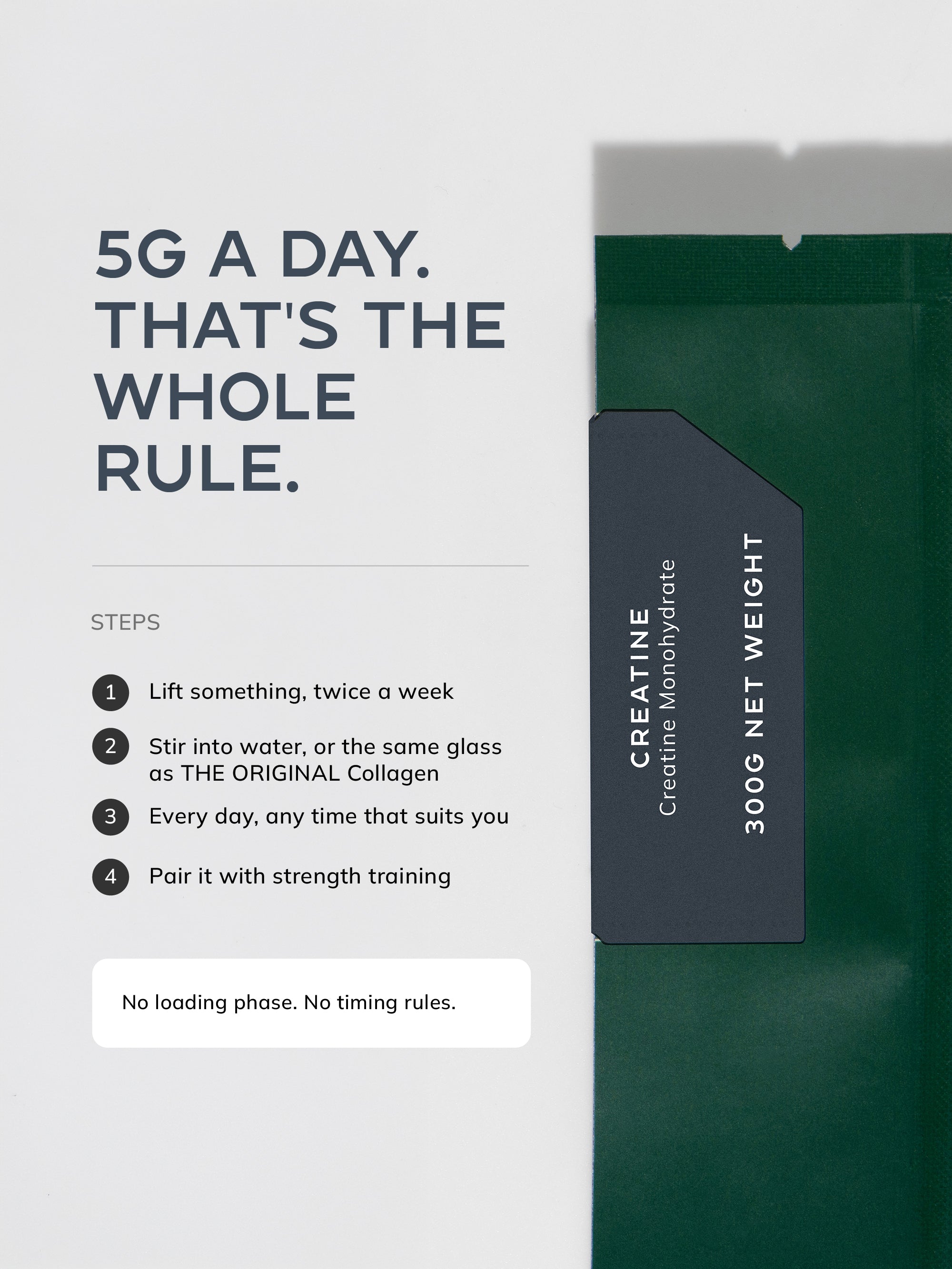 5g a day: stir into water or your collagen glass, any time of day, paired with strength training