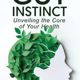 Gut Instinct: Unveiling the Core of Your Health (Print Edition)