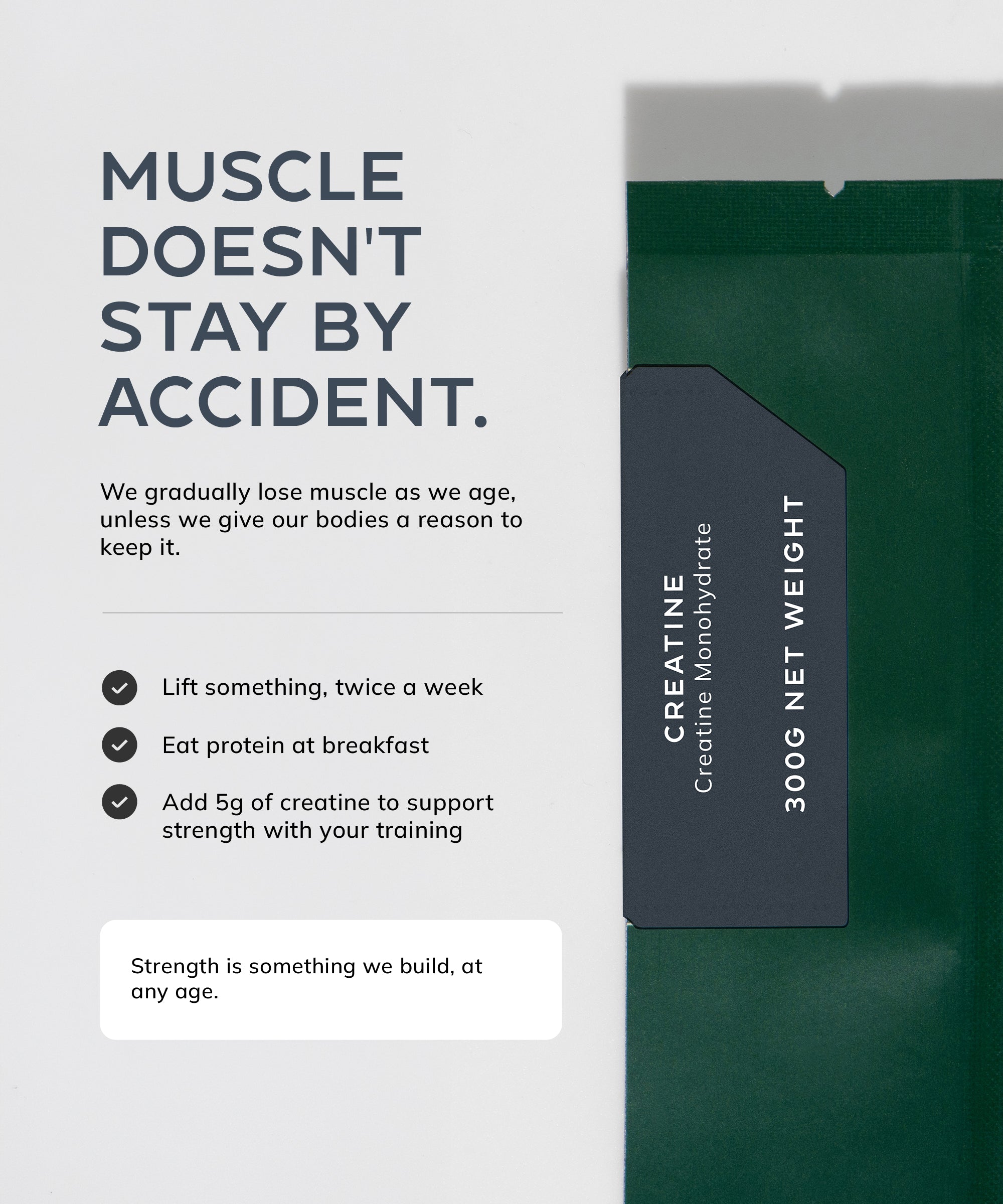 Muscle doesn't stay by accident: lift twice a week, eat protein at breakfast, add 5g of creatine to support strength with your training