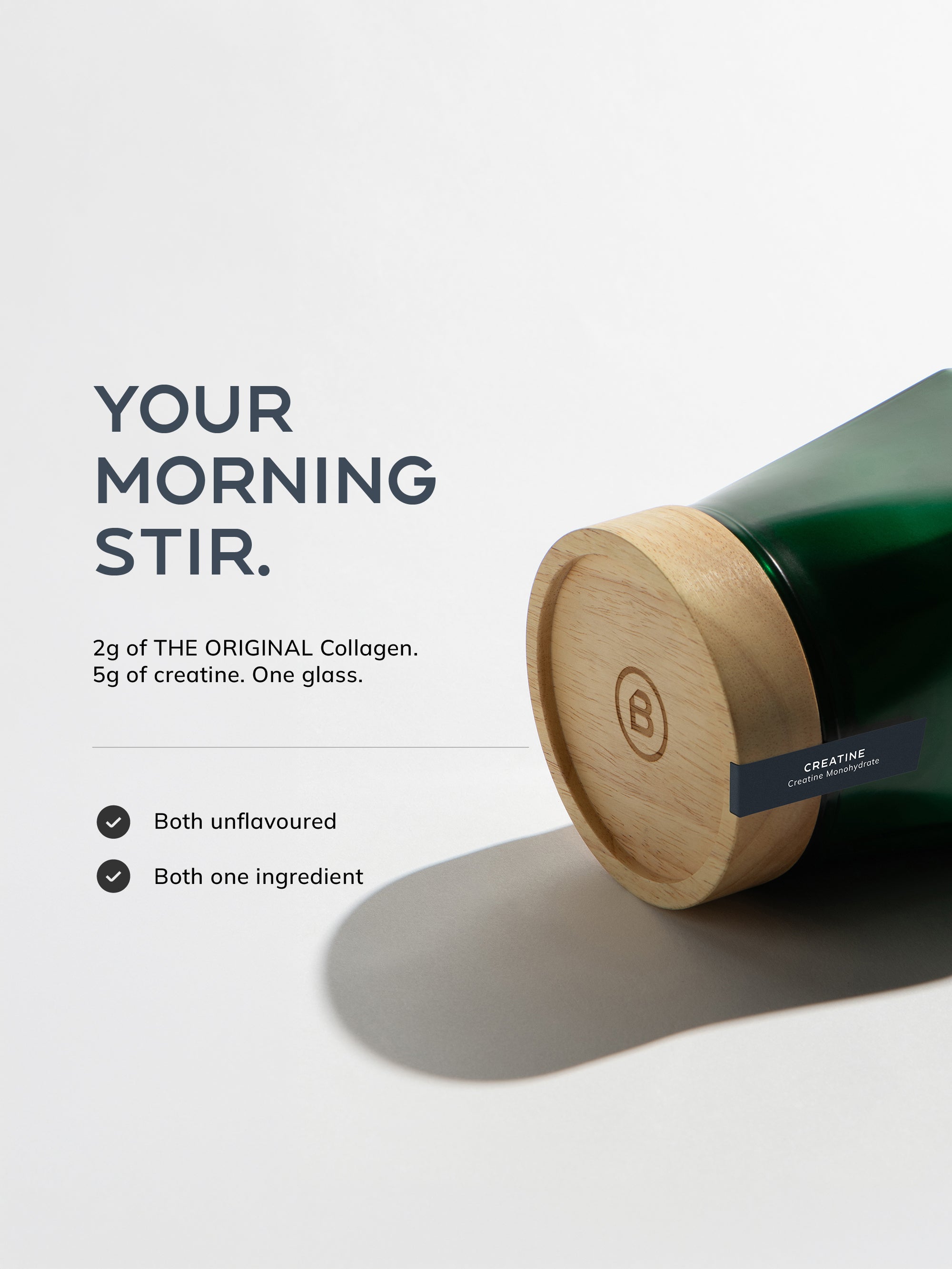 Your morning stir: 2g of THE ORIGINAL Collagen and 5g of creatine in one glass
