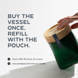 Buy the vessel once, refill with the pouch: 60 serves, $1 a serve, less packaging
